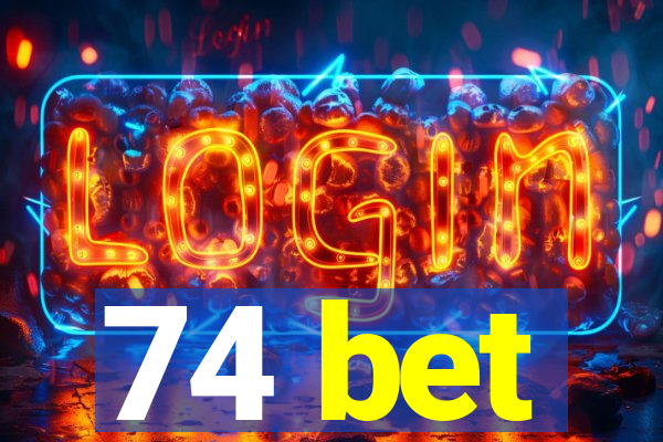 74 bet